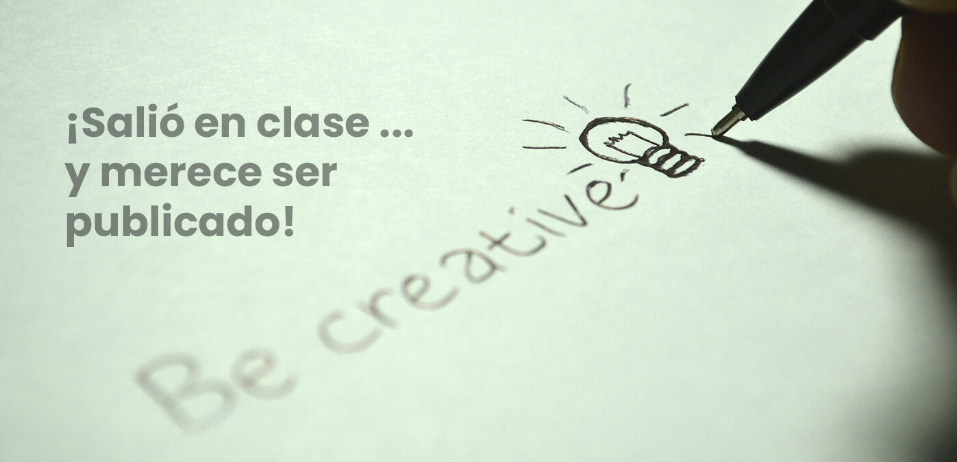 ¡Salió en clase… y merece ser publicado!